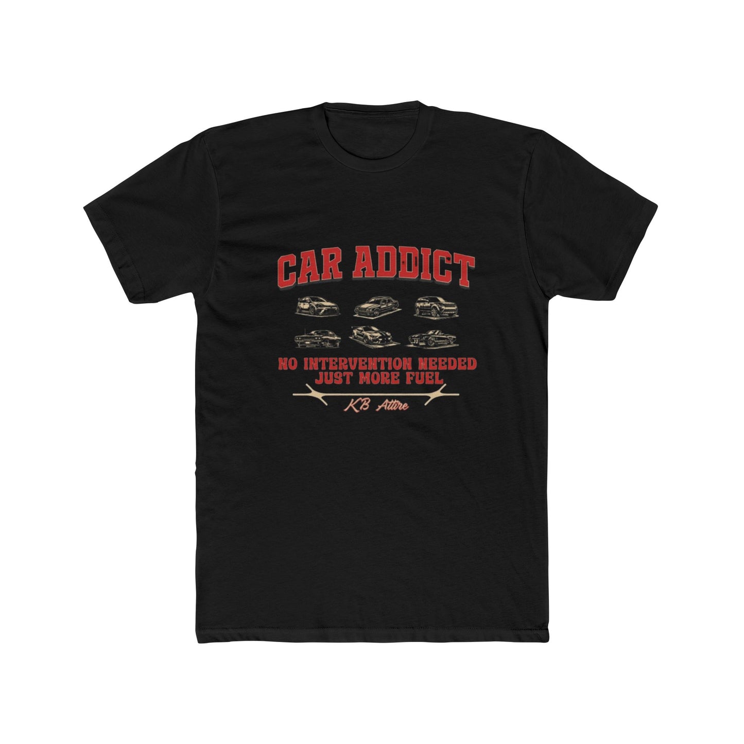 Car Addict Unisex Cotton Crew Tee - No Intervention Needed, Just More Fuel