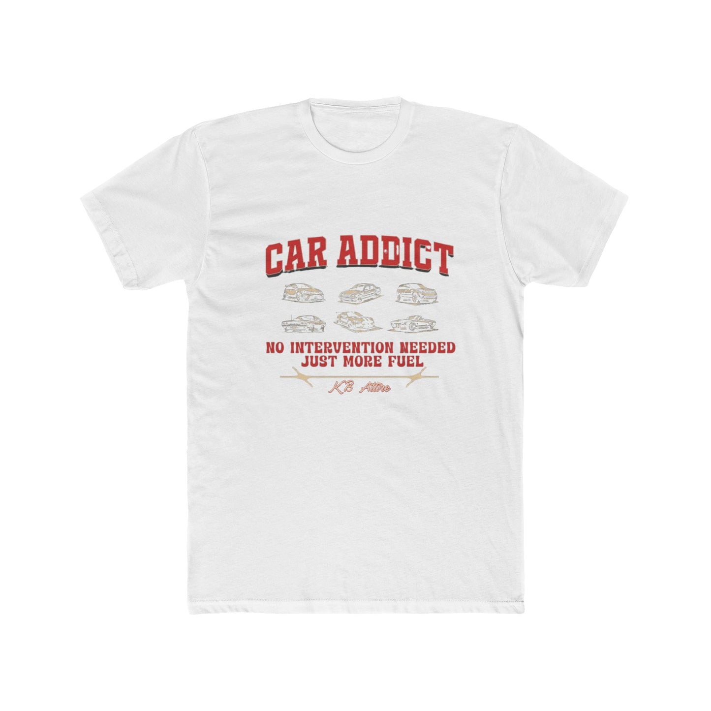 Car Addict Unisex Cotton Crew Tee - No Intervention Needed, Just More Fuel